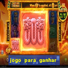 jogo para ganhar dinheiro de verdade sem depositar nada